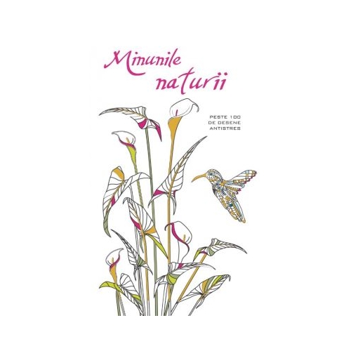 Minunile naturii. Carte de colorat antistres