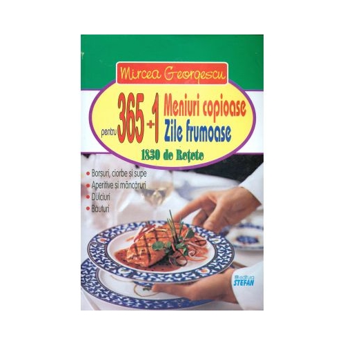 365+1 meniuri copioase pentru 365+1 zile frumoase. 1830 de retete (Mircea Georgescu)