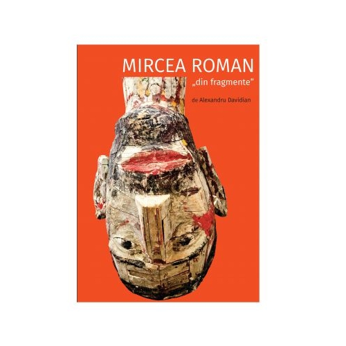 Mircea Roman - din fragmente - Alexandru Davidian