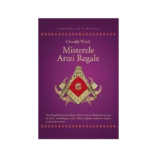 Misterele Artei Regale - Oswald Wirth