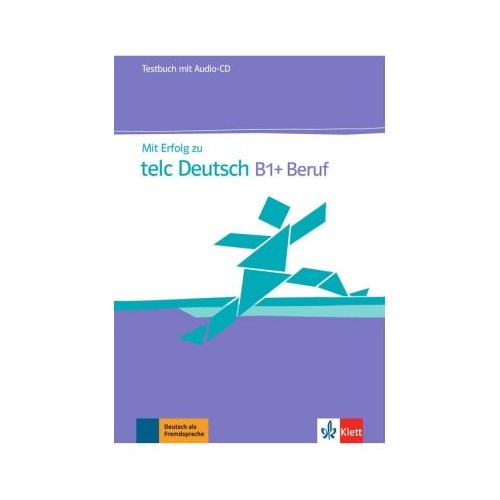 Mit Erfolg zu telc Deutsch B1+ Beruf, Testbuch + Audio-CD - Radka Lemmen, editura Klett