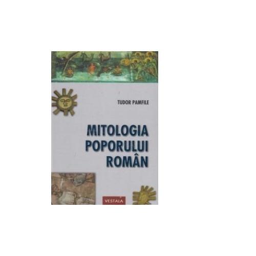 Mitologia poporului roman - Tudor Pamfile