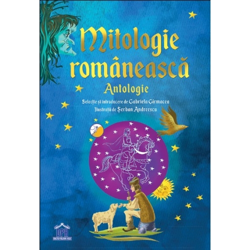 Mitologie romaneasca. Antologie - Gabriela Girmacea, editura Didactica Publishing House