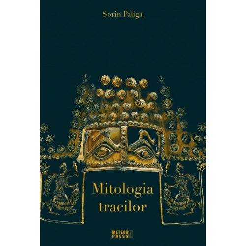 Mitologia tracilor  - Sorin Paliga
