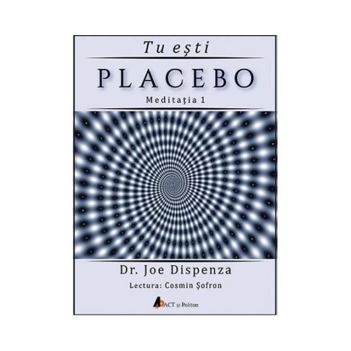 Audiobook. Tu esti placebo Meditatia 1. Cum sa schimbi doua credinte si perceptii - Joe Dispenza