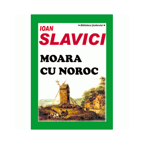 Moara cu noroc - Ioan Slavici, editura Semne-Artemis