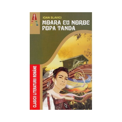 Moara cu noroc. Popa Tanda - Ioan Slavici. Volum publicat de editura Astro