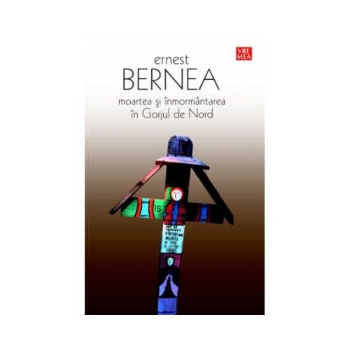 Moartea si inmormantarea in Gorjul de Nord - Ernest Bernea