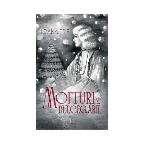 Mofturi si dulcegarii - Ioana Trif