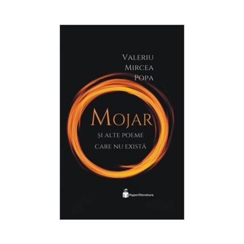 Mojar si alte poeme care nu exista - Valeriu Mircea Popa