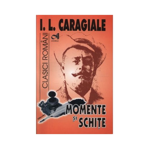 Momente si schite - I. L. Caragiale, editura Andreas