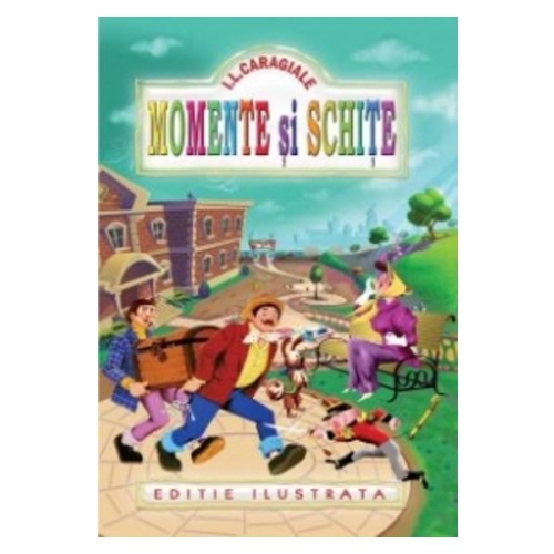 Momente si schite (Editie ilustrata) - Ion Luca Caragiale