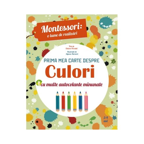 Montessori - o lume de realizari. Prima mea carte despre culori. Carte cu autocolante