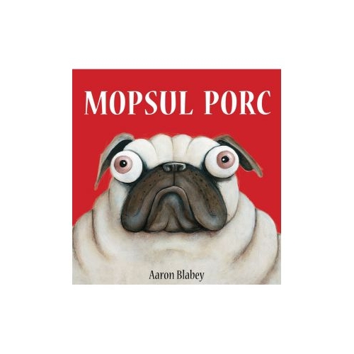 Mopsul Porc - Aaron Blabey