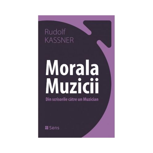 Morala muzicii. Din scrisorile catre un muzician - Rudolf Kassner