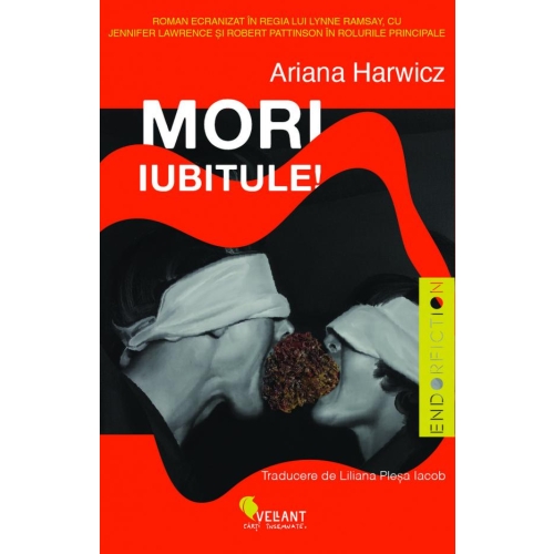 Mori, iubitule! - Ariana Harwicz