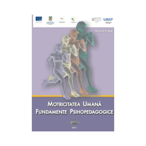 Motricitatea umana. Fundamente psihopedagogice - Nicolae Neagu