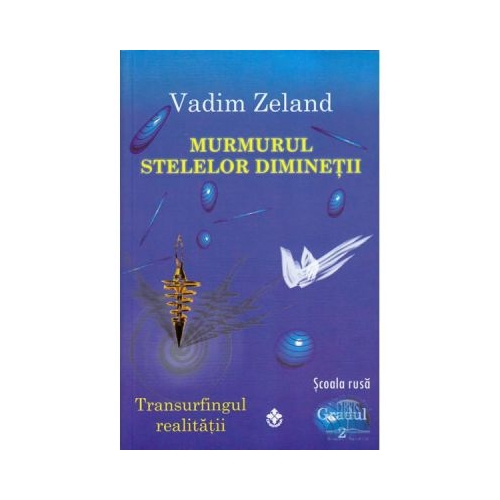 Murmurul stelelor diminetii - Vadim Zeland Spiritualitate Dharana grupdzc