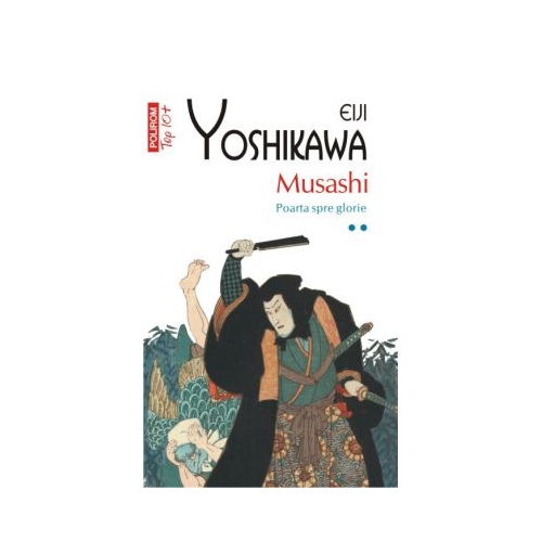 Musashi - Poarta spre glorie Volumul II - Eiji Yoshikawa