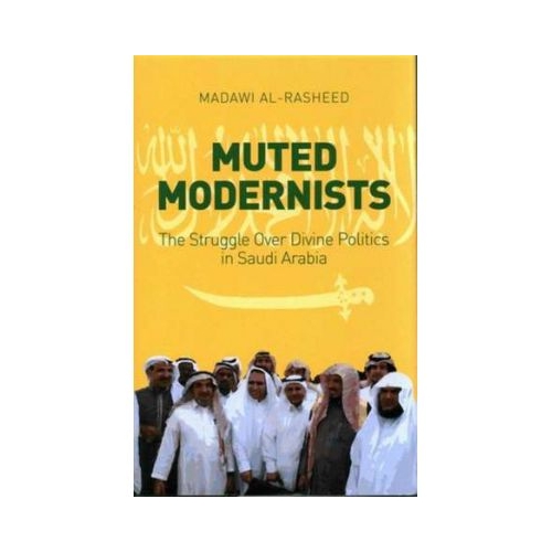 Muted Modernists - Madawi Al-Rasheed