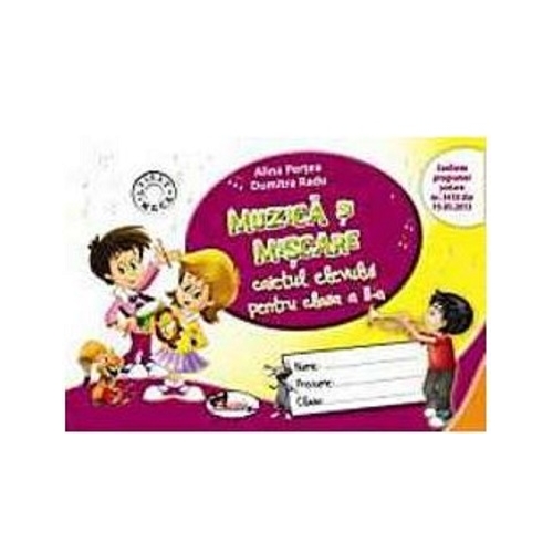 Muzica si miscare. Caietul elevului pentru clasa a II-a - Dumitra Radu, editura Aramis