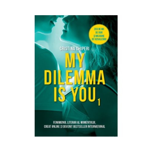 My dilemma is you - Cristina Chiperi