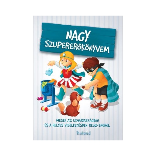 Nagy szupererokonyvem. Marea carte a bunelor maniere