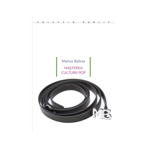Nasterea culturii pop - Marius Babias