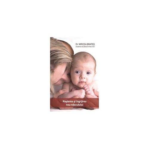 Nasterea si ingrijirea nou - nascutului - Dr. Mircea Brates