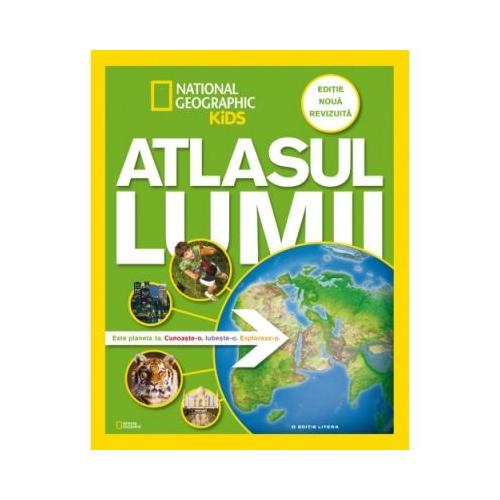 National Geographic Kids. Atlasul lumii pentru tineri exploratori. Editie noua, revizuita