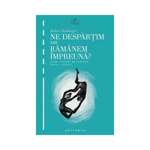 Ne despartim sau ramanem impreuna - Robert Neuburger