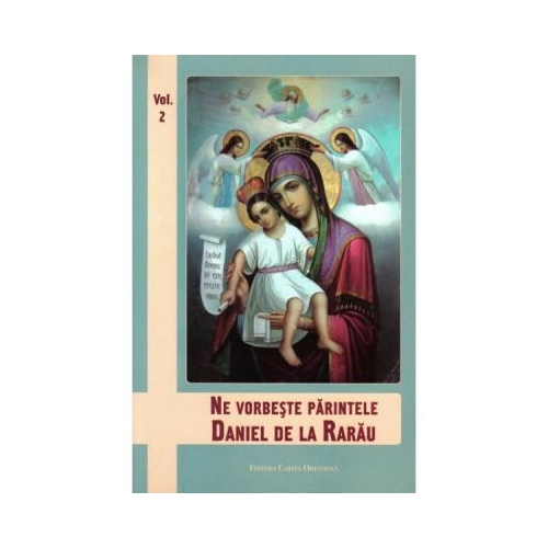Ne vorbeste Parintele Daniel de la Rarau volumul 2