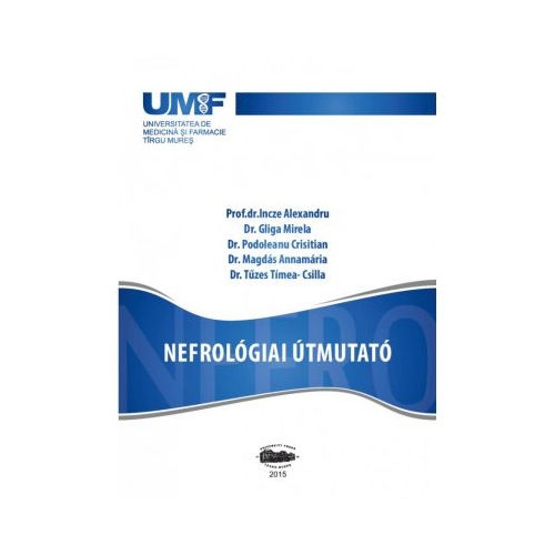 Nefrologiai Utmutato - Incze Alexandru, Gliga Mirela, Podoleanu Cristian, Magdas Annamaria, Tuzes-Csilla