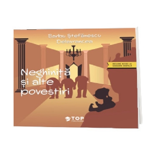 Neghinita si alte povestiri (include acces la varianta digitala) - Barbu Stefanescu Delavrancea