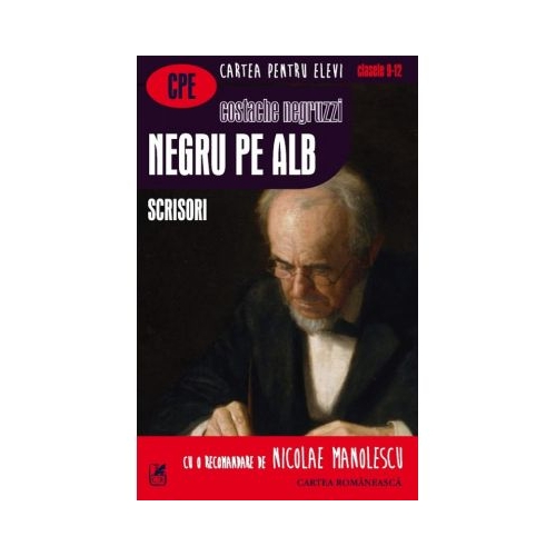 Negru pe alb. Scrisori - Costache Negruzzi, editura Cartea Romaneasca Educational