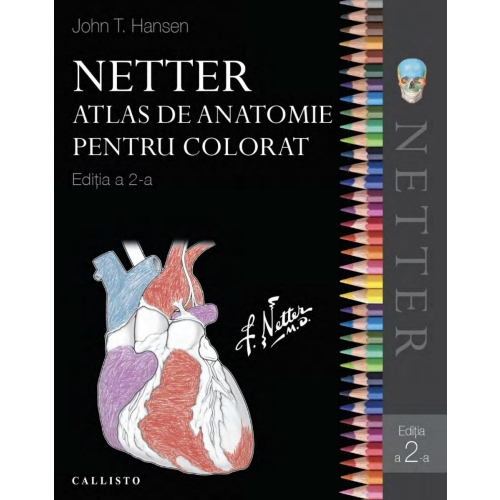 Netter Atlas de anatomie pentru colorat (editia a doua) - Frank H. Netter, John T. Hansen Anatomie Callisto grupdzc