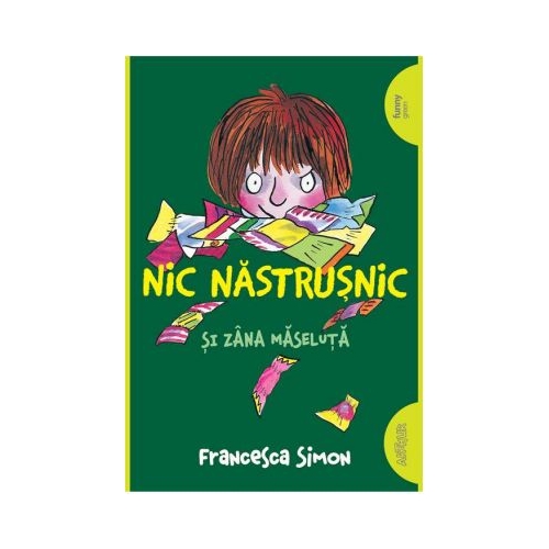 Nic Nastrusnic si Zana Maseluta - Francesca Simon. Volum publicat de editura Arthur