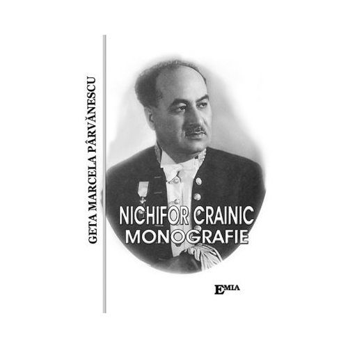Nichifor Crainic, monografie - Geta Marcela Parvanescu