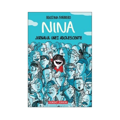 Nina. Jurnalul unei adolescente - Agustina Guerrero, editura Corint Junior. Carte pentru copii