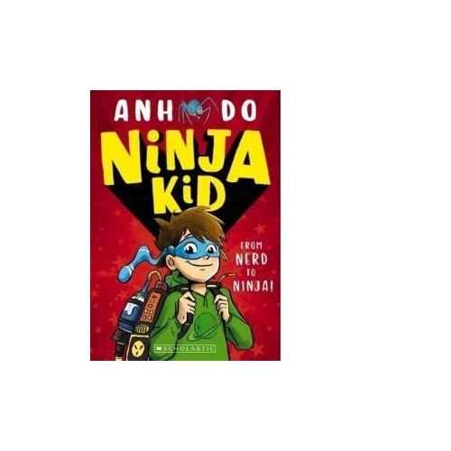 Ninja Kid. From Nerd To Ninja - Anh Do