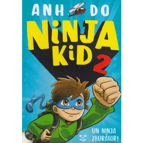 Ninja Kid 2. Un ninja zburator! - Anh Do, Ed. Epica, Povesti pentru copii, Carti educative