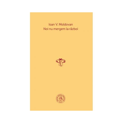 Noi nu mergem la razboi - Ioan V. Moldovan