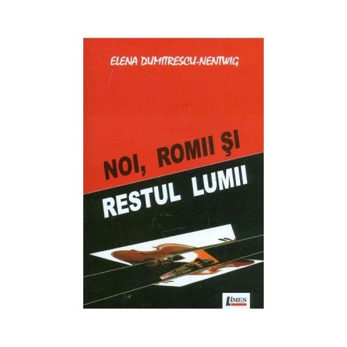 Noi, romii si restul lumii - Elena Dumitrescu-Nentwig