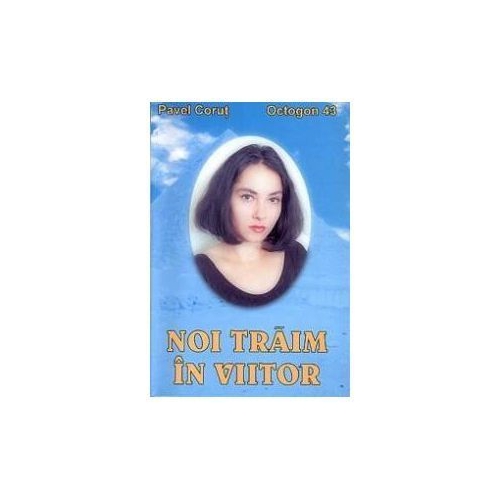 Noi traim in viitor - Pavel Corut
