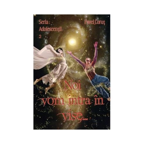 Noi vom intra in vise... - Pavel Corut