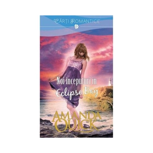 Noi inceputuri in Eclipse Bay - Amanda Quick