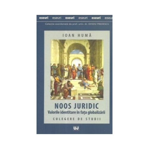 Noos juridic. Valorile identitare in fata globalizarii. Culegere de studii - Ioan Huma