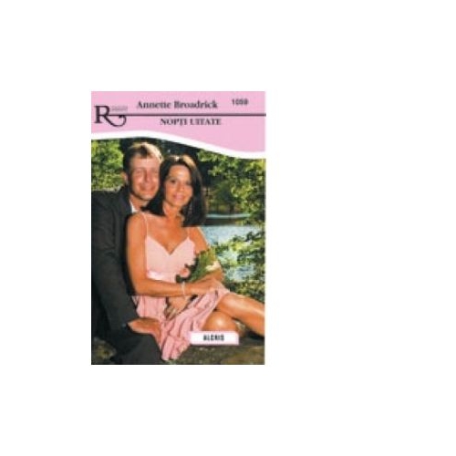 Nopti uitate. Colectia romantic, carti de dragoste - Annette Broadrick