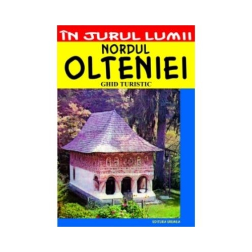 Nordul Olteniei – ghid turistic - Corina Popa