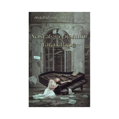 Nostalgia pianului fara clape vol. 1 - Madalina Alexandru
